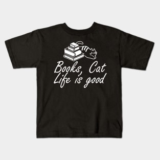 Book and Cat lover - Books, Cat Life is Good Kids T-Shirt